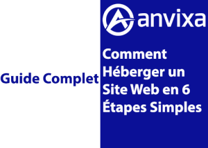 Guide Complet : Comment Héberger un Site Web en 6 Étapes Simples