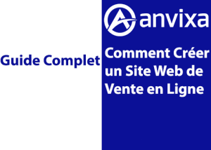 Comment Créer un Site Web de Vente en Ligne : Guide Complet